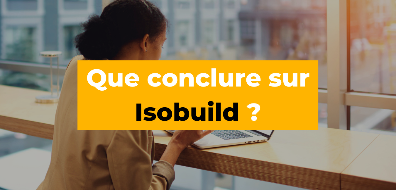 Isobuild - Business Tools Review - Que conclure sur Isobuild ?