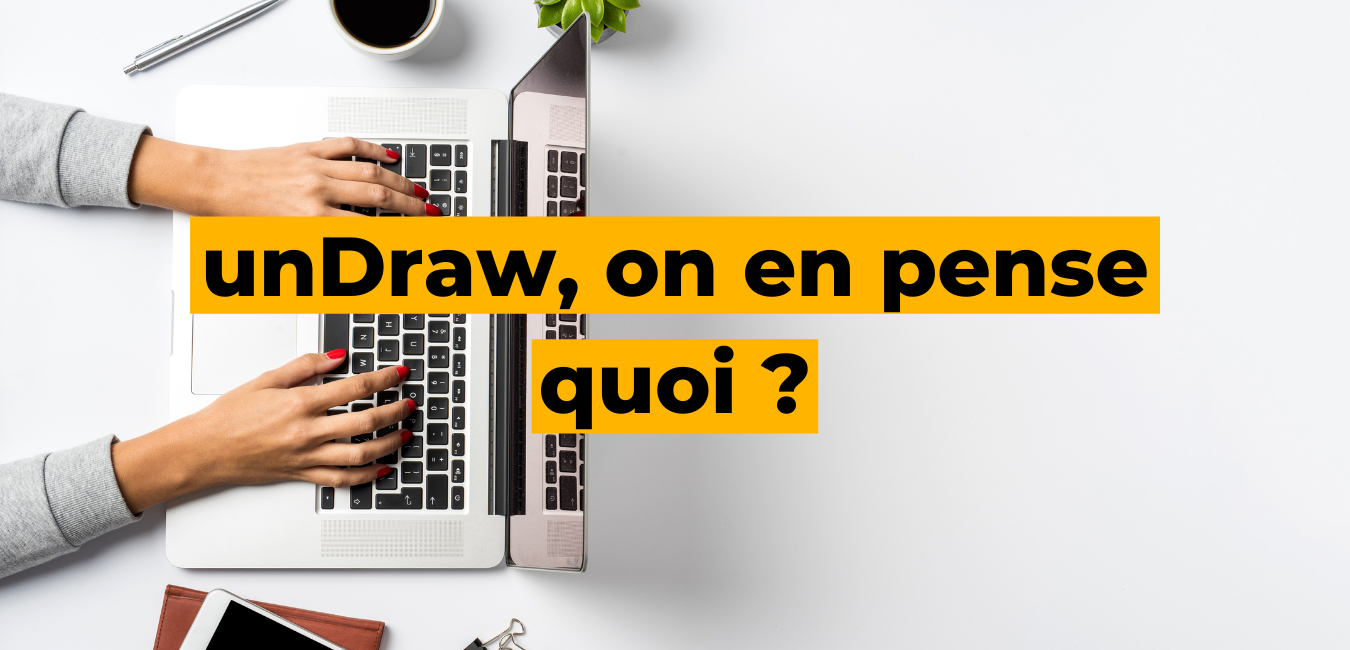 unDraw - Business Tools Review - On en pense quoi ?