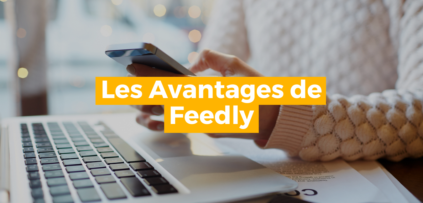 Feedly - Business Tools Review - Les Avantages