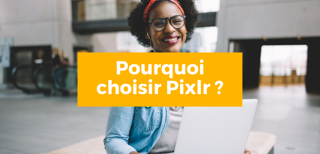 Pixlr - Business Tools Review - Pourquoi choisir Pixlr ?